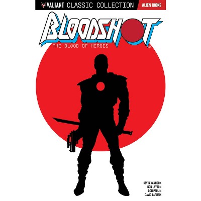 Valiant Classic Collection: Bloodshot the Blood of Heroes - by  Bob Layton & Kevin Vanhook & David Michelinie (Paperback)