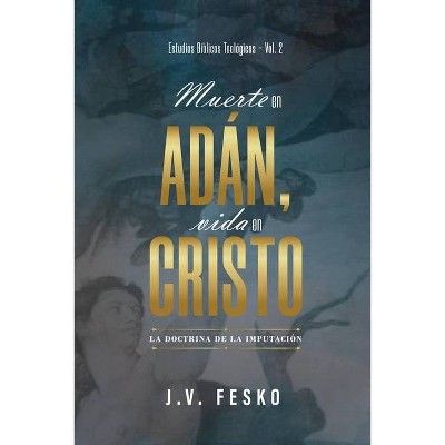 Muerte en Adan, vida en Cristo - (Estudios Biblicos Teologicos) by  John V Fesko (Paperback)