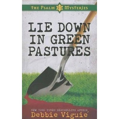 Lie Down in Green Pastures - (Psalm 23 Mysteries) by  Debbie Viguie (Paperback)