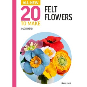 All-New Twenty to Make: Felt Flowers (hardback)