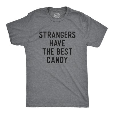Mens Funny T Shirts Strangers Have The Best Candy Sarcastic Graphic Novelty Tee For Men - Crazy Dog Men's T Shirt