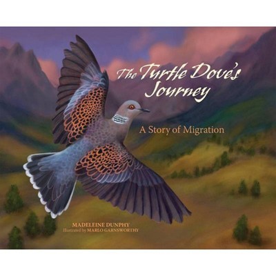 The Turtle Dove's Journey - (A Story of Migration) by  Madeleine Dunphy (Hardcover)