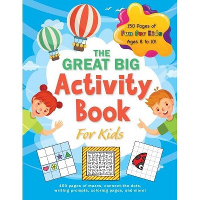 The Great Big Activity Book For Kids - by  Ashley Lee (Paperback)