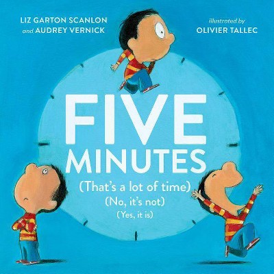 Five Minutes - by  Audrey Vernick & Liz Garton Scanlon (Hardcover)