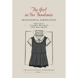 The Girl in the Pandemic - (Transnational Girlhoods) by  Claudia Mitchell & Ann Smith (Paperback) - 1 of 1