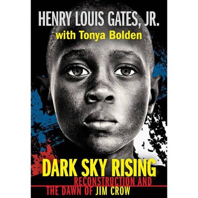 Dark Sky Rising: Reconstruction and the Dawn of Jim Crow - by  Henry Louis Gates Jr (Paperback)