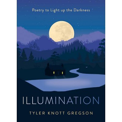 Illumination - by  Tyler Knott Gregson (Hardcover)