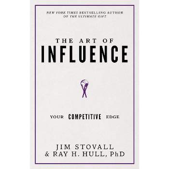 The Art of Influence - (Your Competitive Edge) by  Jim Stovall & Ray Hull Phd (Paperback)