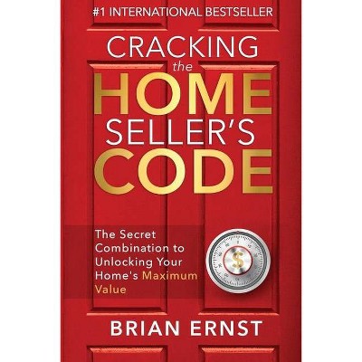 Cracking the Home Seller's Code - by  Brian Ernst (Paperback)