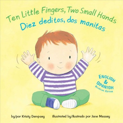 Ten Little Fingers, Two Small Hands/Diez Deditos, Dos Manita - by  Kristy Dempsey (Board Book)