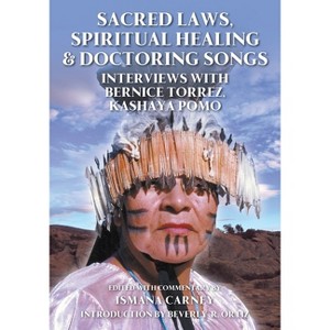 Sacred Laws, Spiritual Healing & Doctoring Songs - by  Ismana Carney (Paperback) - 1 of 1