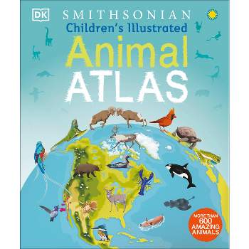 Children's Illustrated Animal Atlas - (Children's Illustrated Atlas) by  DK (Hardcover)