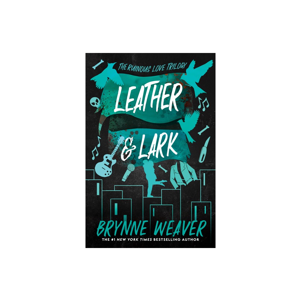 Leather & Lark - (Ruinous Love Trilogy) by Brynne Weaver (Paperback)