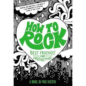 How to Rock Best Friends and Frenemies - by  Meg Haston (Paperback) - 1 of 1
