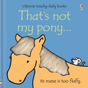 That's Not My Pony. - (That's Not Myï¿1/2) by  Fiona Watt (Board Book) - 1 of 1