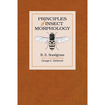 Principles of Insect Morphology - by  R E Snodgrass (Hardcover)