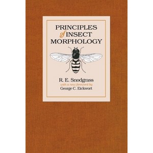 Principles of Insect Morphology - by  R E Snodgrass (Hardcover) - 1 of 1