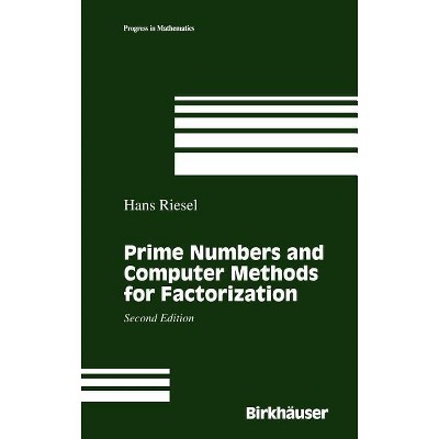 Prime Numbers and Computer Methods for Factorization - (Progress in Probability) 2nd Edition by  Hans Riesel (Hardcover)