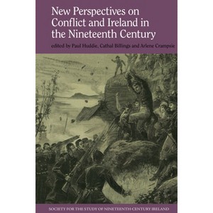 New Perspectives on Conflict and Ireland in the Nineteenth Century - (Society for the Study of Nineteenth Century Ireland) (Hardcover) - 1 of 1