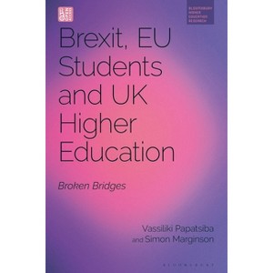 Brexit, EU Students and UK Higher Education - (Bloomsbury Higher Education Research) by  Vassiliki Papatsiba & Simon Marginson (Hardcover) - 1 of 1