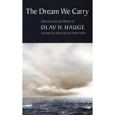 The Dream We Carry - by  Olav H Hauge (Paperback)