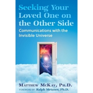 Seeking Your Loved One on the Other Side - 2nd Edition by  Matthew McKay (Paperback) - 1 of 1