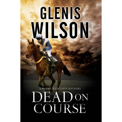 Dead on Course - (Harry Radcliffe Mystery) by  Glenis Wilson (Paperback)