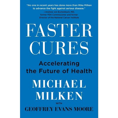 Faster Cures - by  Michael Milken (Hardcover)