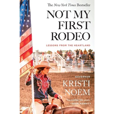 Not My First Rodeo - by Kristi Noem