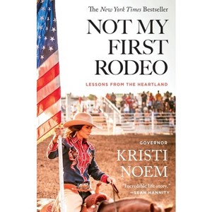 Not My First Rodeo - by Kristi Noem - 1 of 1