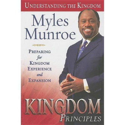 Kingdom Principles - (Understanding the Kingdom) by  Myles Munroe (Hardcover)