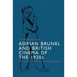 Adrian Brunel and British Cinema of the 1920s - by  Josephine Botting (Paperback) - 1 of 1