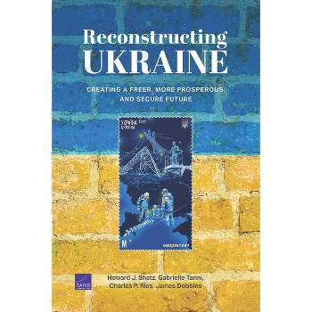 Reconstructing Ukraine - by  Howard J Shatz & Gabrielle Tarini & Charles P Ries (Paperback)