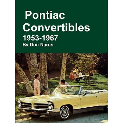 Pontiac Convertibles 1953-1967 - by  Don Narus (Paperback)