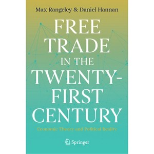 Free Trade in the Twenty-First Century - by  Max Rangeley & Daniel Hannan (Hardcover) - 1 of 1