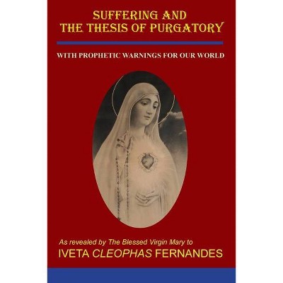 Suffering and the Thesis of Purgatory - by  Iveta Cleophas Fernandes (Paperback)