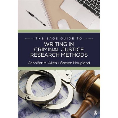 The Sage Guide to Writing in Criminal Justice Research Methods - (Sage Guide to Writing in the Social Sciences) Annotated (Paperback)