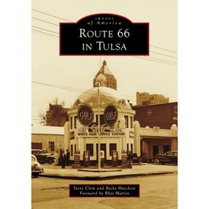 Route 66 in Tulsa - (Images of America) by  Steve Clem & Becky Hatchett (Paperback) - 1 of 1