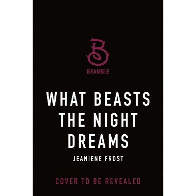 What Beasts the Night Dreams - (Beautiful & Beastly) by  Jeaniene Frost (Hardcover)