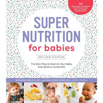 Super Nutrition for Babies, Revised Edition - by  Katherine Erlich & Kelly Genzlinger (Paperback)