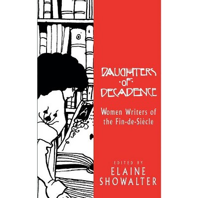 Daughters of Decadence - by  Elaine Showalter (Paperback)
