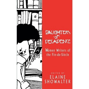 Daughters of Decadence - by  Elaine Showalter (Paperback) - 1 of 1