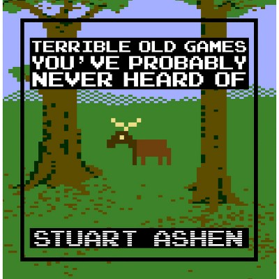 Terrible Old Games You've Probably Never Heard of - by  Stuart Ashen (Paperback)