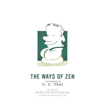 The Ways of Zen - (Illustrated Library of Chinese Classics) by  C C Tsai (Paperback)