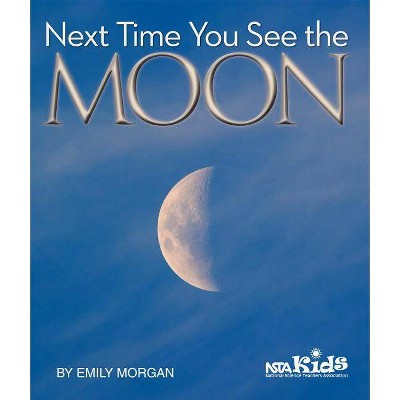  Next Time You See the Moon - by  Emily Morgan (Hardcover) 