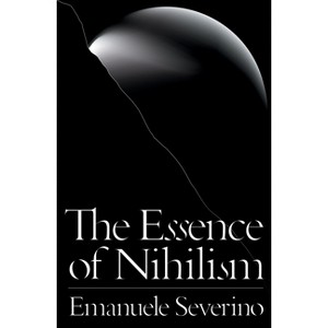 The Essence of Nihilism - by  Emanuele Severino (Paperback) - 1 of 1