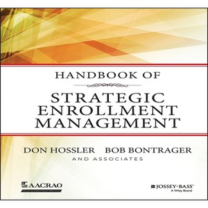 Handbook of Strategic Enrollment Management - (Jossey-Bass Higher and Adult Education (Hardcover)) by  Don Hossler & Bob Bontrager (Hardcover) - 1 of 1