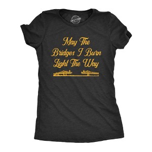 Womens May The Bridges I Burn Light The Way T Shirt Funny Vintage Graphic Novelty Tee - Crazy Dog Women's T Shirt - 1 of 4