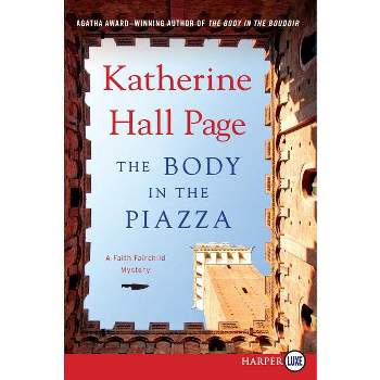 The Body in the Piazza - (Faith Fairchild Mysteries) Large Print by  Katherine Hall Page (Paperback)