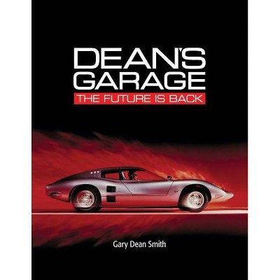 Dean's Garage - by  Gary Dean Smith & Louise Elizabeth Smith (Paperback)